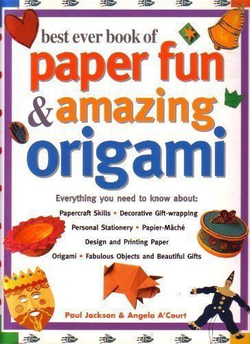 Best Ever Book of Paper Fun & Amazing Origami by Angela A'Court and Paul Jackson