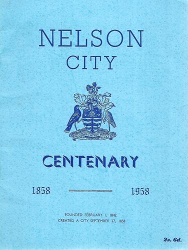 Nelson City Centenary 1858 - 1958 by J. Halket Millar