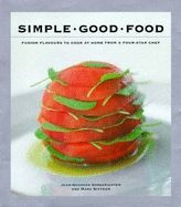 Simple Good Food: Fusion Food At Home with a Four-Star Chef by Mark Bittman and Jean-Georges Vongerichten