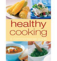 Healthy Cooking: a commonsense guide by Murdoch Books Staff