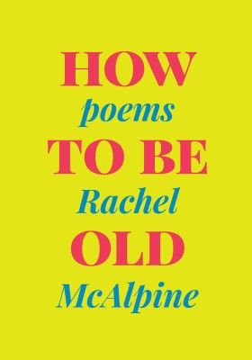 How To Be Old by Rachel McAlpine