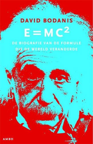 E=mc2: a Biography of the World's Most Famous Equation by David Bodanis