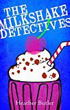 The Milkshake Detectives by Heather Butler