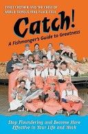 Catch!: A Fishmonger's Guide to Greatness by Cyndi Crother