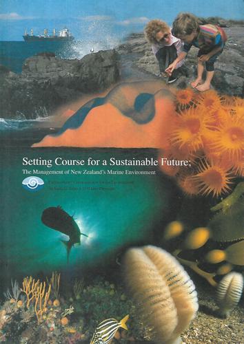 Setting Course for a Sustainable Future: the Management of New Zealand's Marine Environment