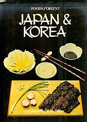 Foods of the Orient, Japan & Korea by Jonnie Godfrey and Isabel Moore