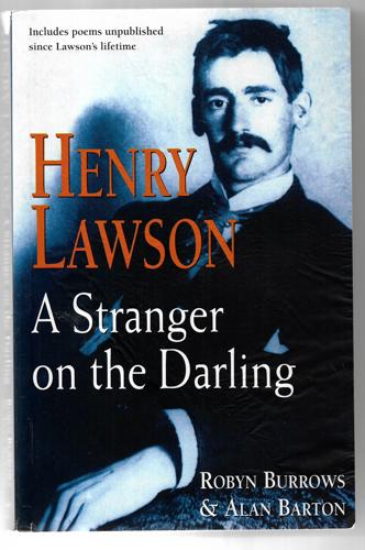 Henry Lawson: a Stranger on the Darling by Alan Barton and Robyn Burrows