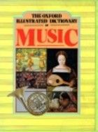 The Oxford Illustrated Dictionary of Music by Michael Hurd and Percy Alfred Scholes