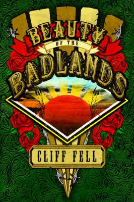 Beauty of the badlands by Cliff Fell