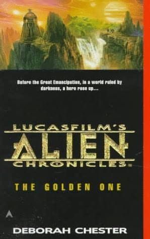 The Golden One (LucasFilm's Alien Chronicles, Book 1) by Deborah Chester