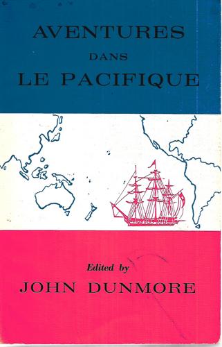 Aventures Dans Le Pacifique: From the Accounts of French Voyagers To the Pacific, Australia And New Zealand by John Dunmore