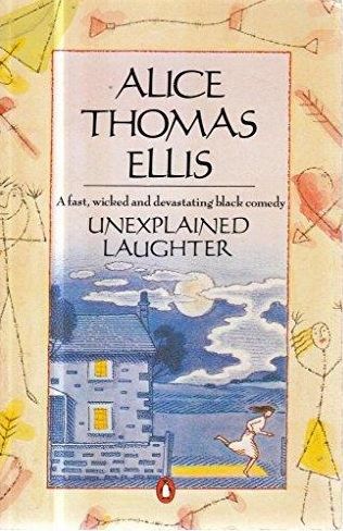 Unexplained Laughter by Alice Thomas Ellis