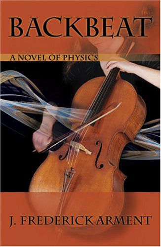 Backbeat: A Novel of Physics by J. Frederick Arment