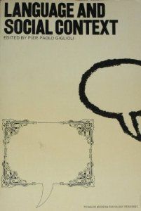 Language And Social Context by Pier Paolo Giglioli