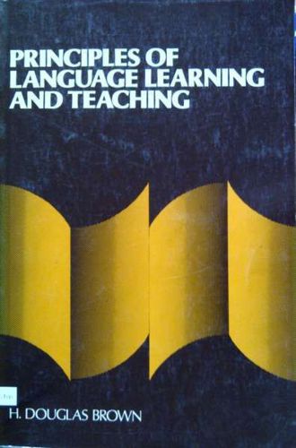 Principles of Language Learning And Teaching by H. Douglas Brown