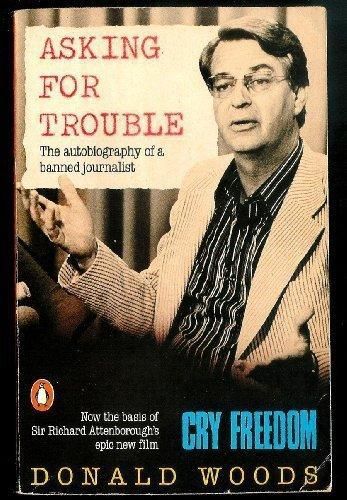 Asking for Trouble: The Autobiography of a Banned Journalist by Donald Woods