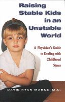 Raising stable kids in an unstable world by David R. Marks