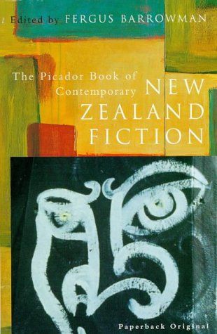 The Picador Book of Contemporary New Zealand Fiction by Fergus Barrowman