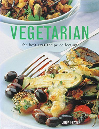 Vegetarian: The Best Ever Recipe Collection by Linda Fraser