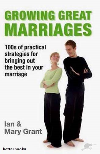 Growing Great Marriages by Ian Grant and Mary Grant