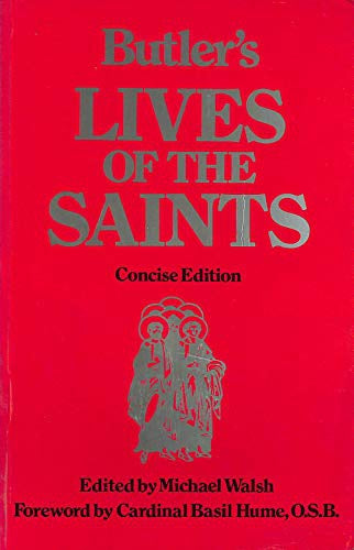 Butler's Lives of the Saints - Concise Edition by Michael Walsh