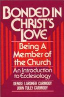 Bonded in Christ's Love: An Introduction To Ecclesiology by Denise Lardner Carmody and John Carmody