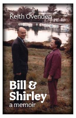 Bill And Shirley: a Memoir by Keith Ovenden