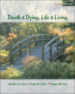 Death And Dying: Life And Living - Fifth Edition by Charles A. Corr and Donna M. Corr and Clyde M. Nabe