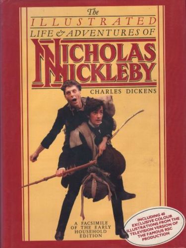 The Illustrated Life and Adventures of Nicholas Nickleby by Charles Dickens