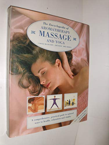 The Encyclopedia of Aromatherapy, Massage And Yoga by C. McGilvery and Mira Mehta and J. Reed