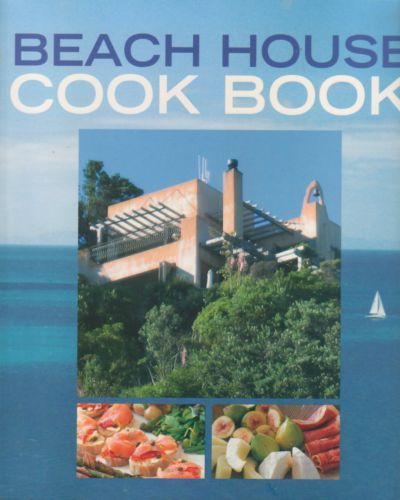 Beach House Cook Book by Ian Baker and Niki Bezzant and Cate Foster