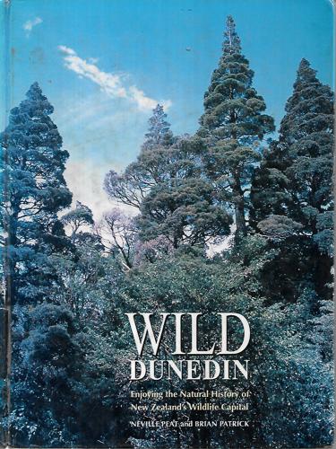 Wild Dunedin by Brian Patrick and Neville Peat