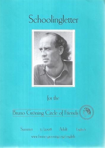 Schoolingletter for the Bruno Groning Circle of Friends Summer 2008