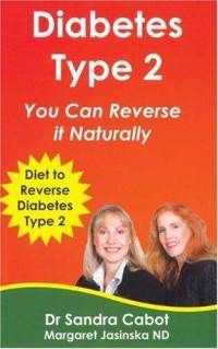 Diabetes Type 2: You Can Reverse It Naturally by Sandra Cabot and Margaret Jasinska