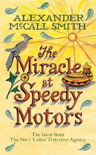 The Miracle at Speedy Motors (No1 Ladies Detective Agency 9) by Alexander McCall Smith