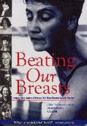 Beating Our Breasts: Twenty New Zealand Women Tell Their Breast Cancer Stories by Margaret Clark