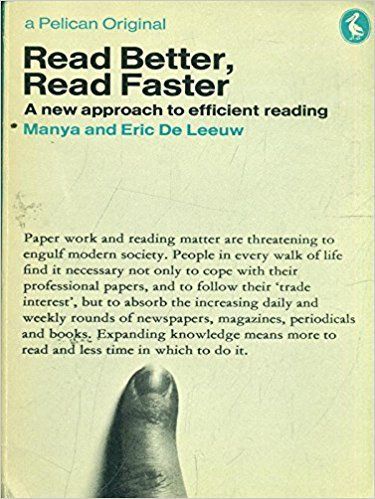 Read Better, Read Faster: a New Approach To Efficient Reading by Eric De Leeuw and Manya De Leeuw