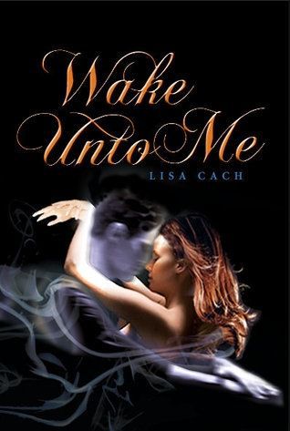 Wake Unto Me by Lisa Cach