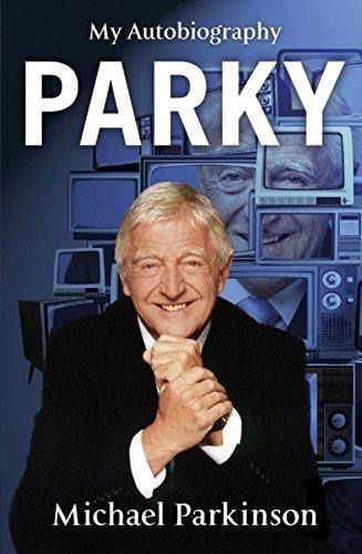 Parky: My Autobiography by Michael Parkinson