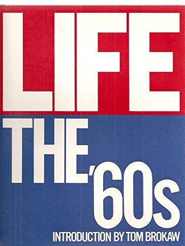 Life: The '60s by John Neary and Doris C. O'Neil