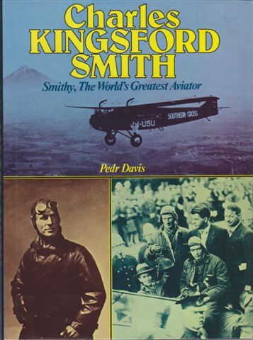 Charles Kingsford Smith, the World's Greatest Aviator by Pedr Davis