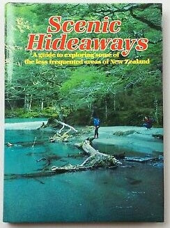 Scenic Hideaways: a Guide To Exploring Some of the Less Frequented Areas of New Zealand by Liz Brook