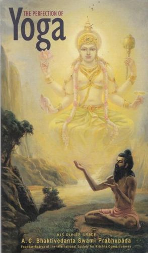 The Perfection of Yoga by A.C. Bhaktivedanta Swami Prabhupada