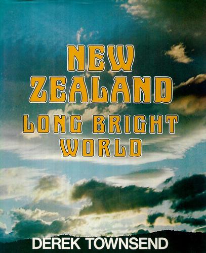 New Zealand: Long Bright World by Derek Townsend