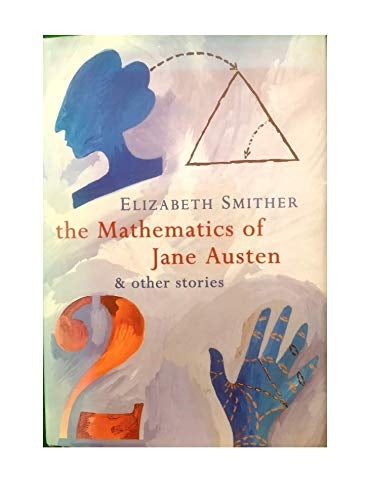 The Mathematics of Jane Austen And Other Stories by Elizabeth Smither