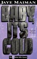 Baby, It's Cold (Robin Miller Mysteries) by Jaye Maiman