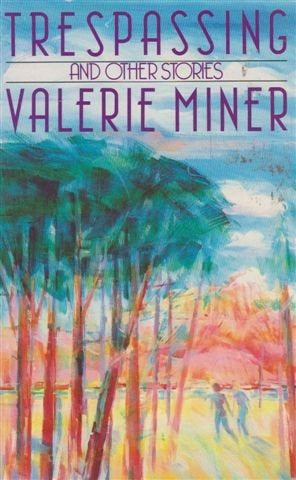 Trespassing by Valerie Miner