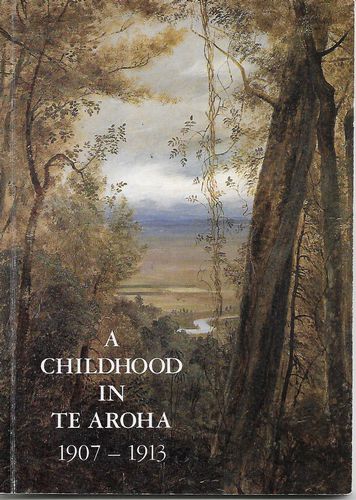 A Childhood in Te Aroha 1907-1913 by Jeremy Commons