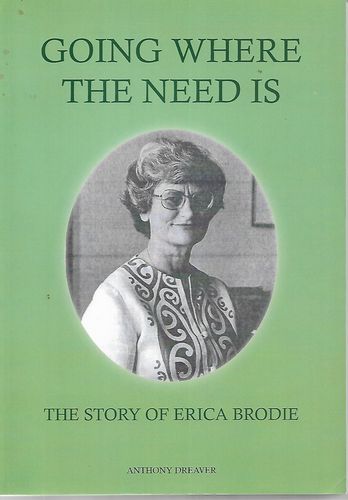 Going Where the Need Is: the Story of Erica Brodie by Anthony Dreaver