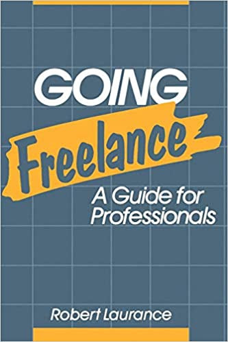 Going Freelance: A Guide for Professionals by Robert Laurance